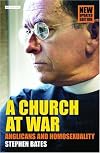 A Church at War: Anglicans And Homosexuality
