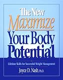 The New Maximize Your Body Potential: Lifetime Skills for Successful Weight Management