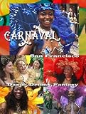 Carnaval San Francisco: Dance, Drums, and Fantasy