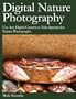 Digital Nature Photography: Use Any Digital Camera to Take Spectacular Nature Photographs