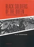 Black Soldiers of the Queen: The Natal Native Contingent in the Anglo-Zulu War