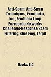 Anti-Spam: Anti-Spam Techniques, Proofpoint, Inc., Feedback Loop, Barracuda Networks, Challenge-Response Spam Filtering, Blue Fro-