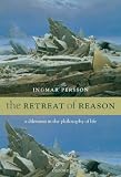 Cover of The Retreat of Reason by Ingmar Persson 0199276900