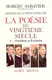 Histoire de la po�sie fran�aise, volume 6-1 : La Po�sie du XXe si�cle : Tradition et �volution