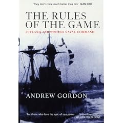 The Rules of the Game: Jutland and British Naval Command