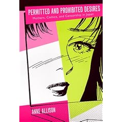 Permitted and Prohibited Desires: Mothers, Comics and Censorship in Japan