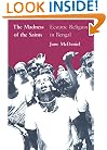 The Madness of the Saints: Ecstatic Religion in Bengal
