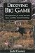 Decoying Big Game: Successful Tactics for Luring Deer, Elk, Bears, and Other Animals into Range