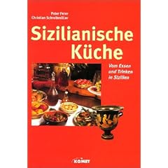 Sizilianische K�che. Vom Essen und Trinken in Sizilien