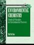 Environmental Chemistry: Chemical Principles for Environmental Processes (Prentice Hall Ptr Environmental Management and Engineering Series , Vol 4b) (v. 4B)