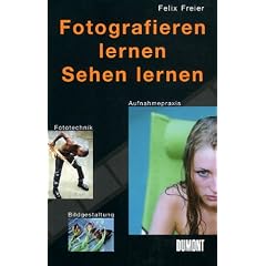 Fotografieren lernen, Sehen lernen. Fototechnik, Aufnahmepraxis, Bildgestaltung.