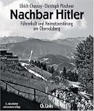 Produkt-Bild: Nachbar Hitler. F&uuml;hrerkult und Heimatzerst&ouml;rung am Obersalzberg