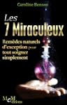 Les 7 miraculeux. Rem�des naturels d'...