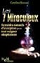 Les 7 miraculeux. Rem�des naturels d'exception pour tout soigner simplement.