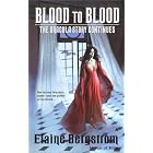 Blood to Blood: The Dracula Story continues by Elaine Bergstrom