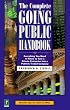 The Complete Going Public Handbook: Everything You Need to Know to Turn a Private Enterprise into a Publicly Traded Company