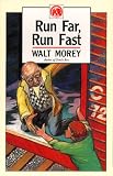 Run Far, Run Fast (Walt Morey Adventure Library)