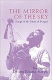 The Mirror of the Sky: Songs of the Baul’s of Bengal