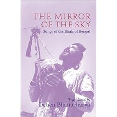 The Mirror of the Sky: Songs of the Baul's of Bengal [With *] (UNESCO Collection of Representative Works: European)