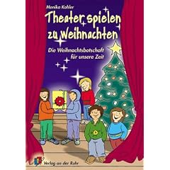Theater spielen zu Weihnachten: Die Weihnachtsbotschaft f�r unsere Zeit