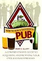 How to Run a Successful Pub: A Comprehensive Guide to Acquiring and Running Your Own Licensed Premises