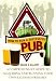 How to Run a Successful Pub: A Comprehensive Guide to Acquiring and Running Your Own Licensed Premises