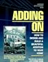 Adding on: How to Design and Build a Beautiful Addition to Your Home