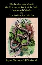 Persian 'Mar Nameh', The: The Zoroastrian 'Book of the Snake' Omens and Calendar & The Old Persian Calendar