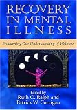 Recovery in Mental Illness: Broadening Our Understanding of Wellness