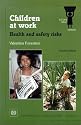 Children at Work: Health and Safety Risks (ILO child labour collection)