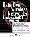Data Over Wireless Networks: Bluetooth, WAP and Wireless LANs (Standards & Protocols)