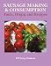 Book Sausage Making & Consumption: Facts, Origins And Recipes