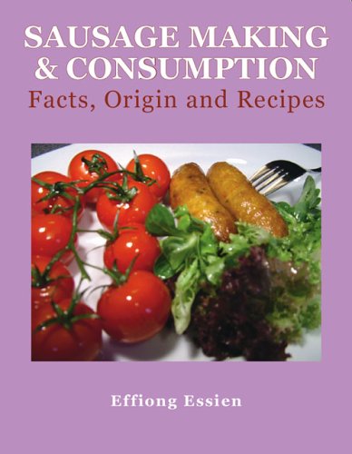Sausage Making & Consumption: Facts, Origins And Recipes by Sausage Making Books