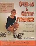 Over 40 & Gettin' Stronger: An easy-to-learn strength training workout for adults
