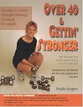 Over 40 & Gettin' Stronger: An easy-to-learn strength training workout for adults