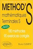 Mathématiques Terminale S. 180 méthodes, 90 exercices corrigés