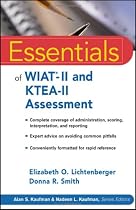 Essentials of WIAT-II and KTEA-II Assessment (Essentials of Psychological Assessment)