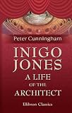 Inigo Jones. A Life of the Architect
