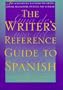 The Writer's Reference Guide to Spanish