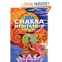 Chakra Meditation: Discover Energy, Creativity, Focus, Love, Communication, Wisdom and Spirit