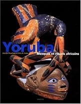 Yoruba : Masques et rituels africains