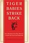 Tiger Babies Strike Back: How I Was Raised by a Tiger Mom but Could Not Be Turned to the Dark Side
