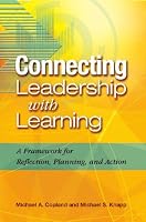 Connecting Leadership With Learning: A Framework for Reflection, Planning, and Action