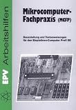 Produkt-Bild: Mikrocomputer-Fachpraxis (MCFP): Bauanleitung und Testanweisungen f&uuml;r den Einplatinen-Computer Profi 5E