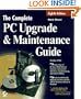 The Complete PC Upgrade and Maintenance Guide (Complete PC Upgrade & Maintenance Guide)