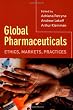 Global Pharmaceuticals: Ethics, Markets, Practices