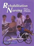 Rehabilitation Nursing: Process, Applications, & Outcomes