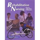 Click here to buy Rehabilitation Nursing: Process, Applications, and Outcomes by Shirley P. Hoeman.
