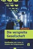 Die verspielte Gesellschaft: Gamification oder Leben im Zeitalter des Computerspiels (TELEPOLIS)