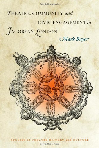Theatre, Community, and Civic Engagement in Jacobean London (Studies Theatre Hist & Culture)